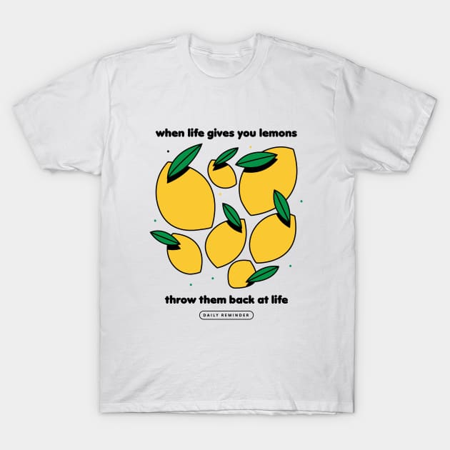 When life gives you lemons T-Shirt by Nora Gazzar
